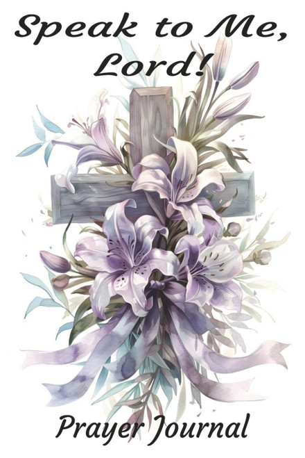 Speak to Me Lord! Prayer Journal