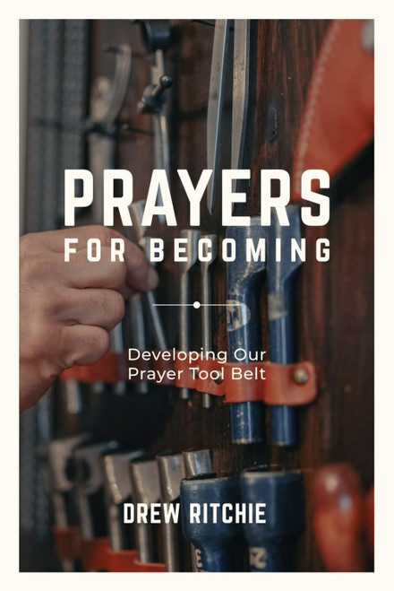 Prayers for Becoming: Developing Our Prayer Tool Belt
