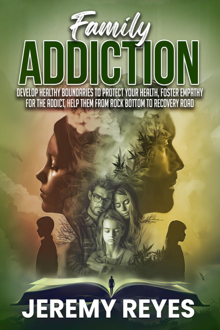 Family Addiction: Develop Healthy boundaries to protect your health