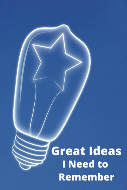Great Ideas I Need to Remember