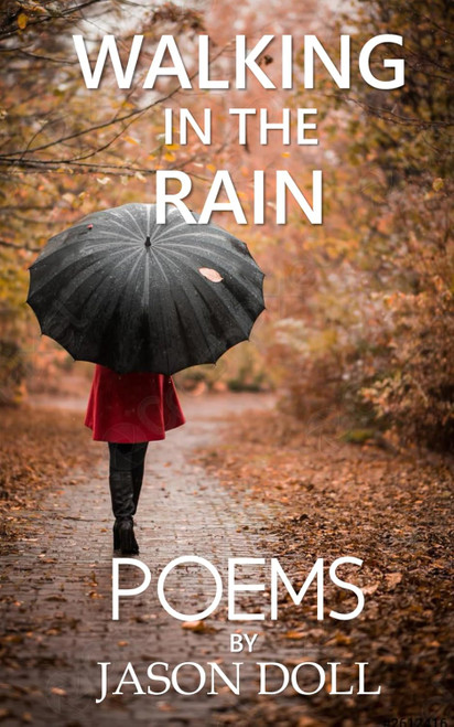 Walking in the Rain: Poems by Jason Doll