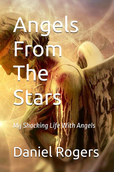 Angels From The Stars: My Shocking Life With Angels