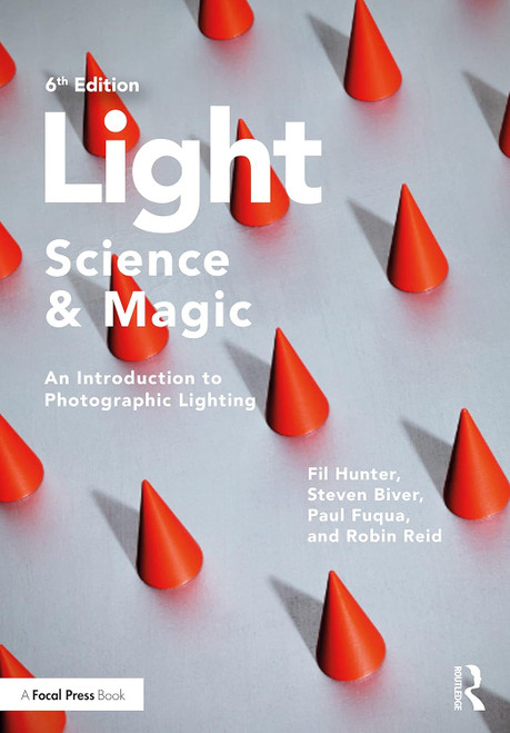 Light Science & Magic: An Introduction to Photographic Lighting