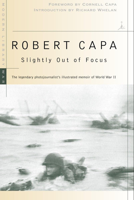 Slightly Out of Focus: The Legendary Photojournalist's Illustrated