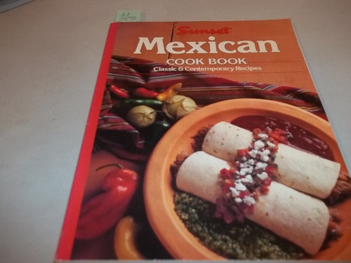 Mexican Cook Book: Classic and Contemporary Recipes