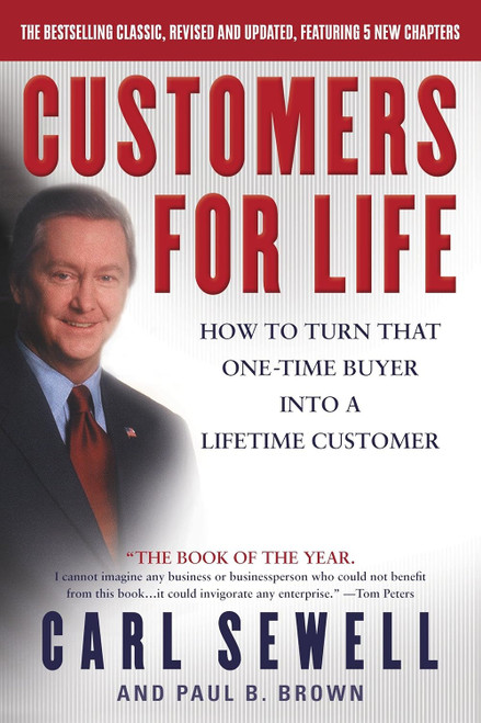 Customers for Life: How to Turn That One-Time Buyer Into a Lifetime