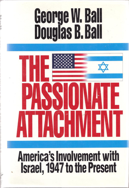 The Passionate Attachment: America's Involvement With Israel 1947 to