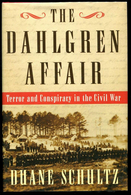 The Dahlgren Affair: Terror and Conspiracy in the Civil War