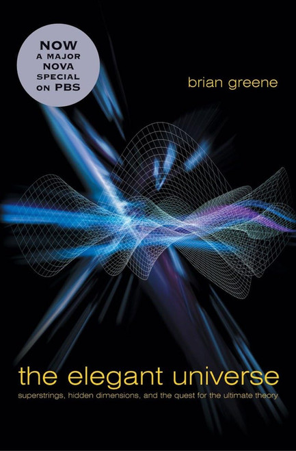The Elegant Universe: Superstrings Hidden Dimensions and the Quest