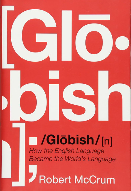 Globish: How the English Language Became the World's Language