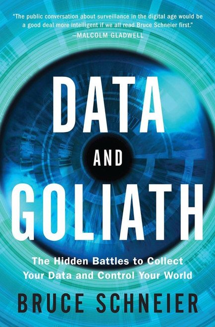 Data and Goliath: The Hidden Battles to Collect Your Data and Control