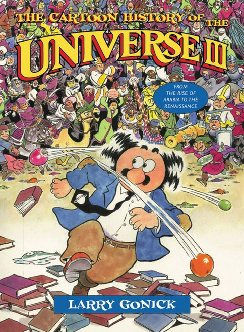 The Cartoon History of the Universe III: From the Rise of Arabia to