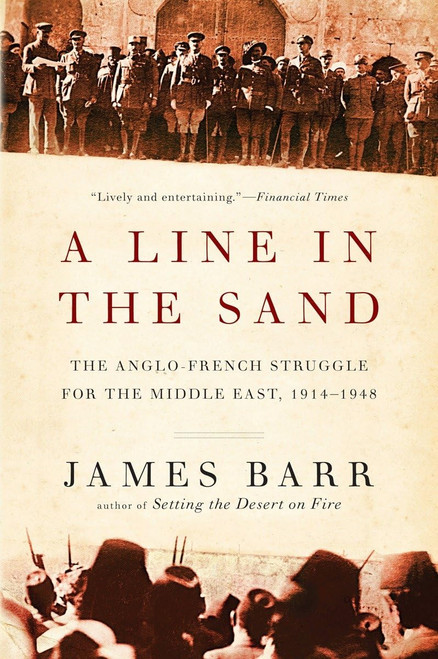 A Line in the Sand: The Anglo-French Struggle for the Middle East