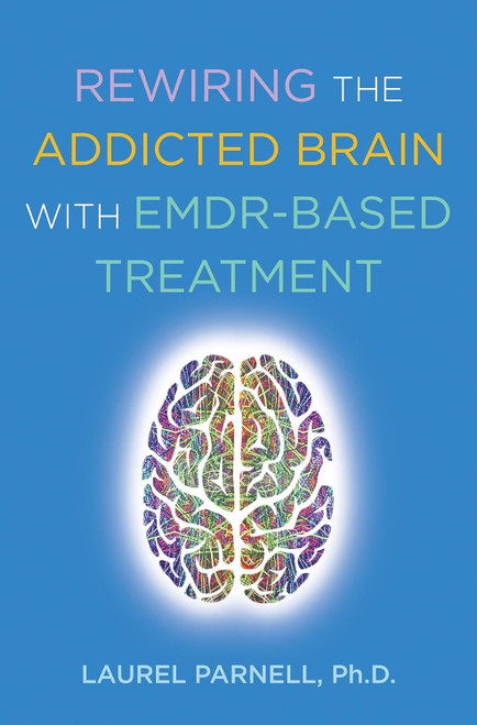 Rewiring the Addicted Brain with EMDR-Based Treatment