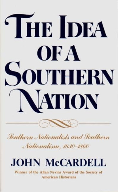 The Idea of a Southern Nation: Southern Nationalists and Southern