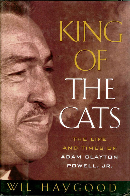 King of the Cats: The Life and Times of Adam Clayton Powell Jr.