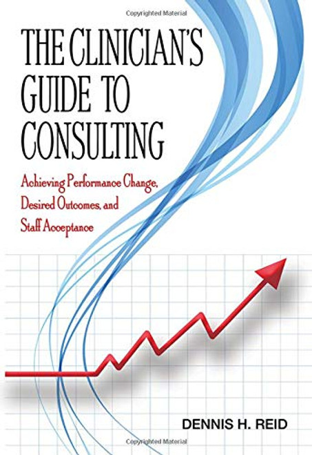 The Clinician's Guide to Consulting