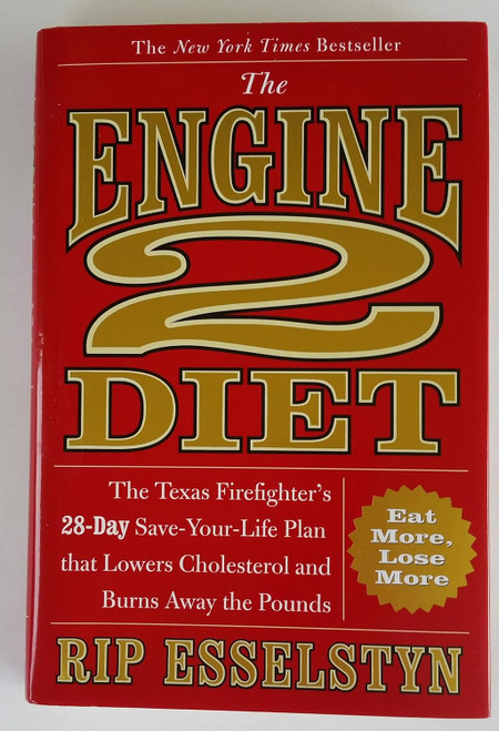 The Engine 2 Diet: The Texas Firefighter's 28-Day Save-Your-Life Plan