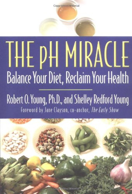 The pH Miracle: Balance Your Diet Reclaim Your Health