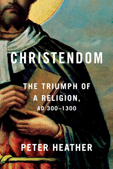 Christendom: The Triumph of a Religion AD 300-1300