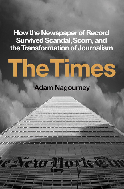 The Times: How the Newspaper of Record Survived Scandal Scorn and the