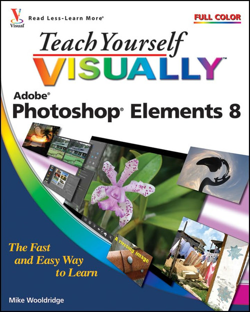 Teach Yourself Visually Photoshop Elements 8