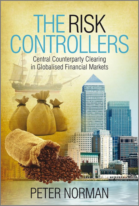 The Risk Controllers: Central Counterparty Clearing in Globalised