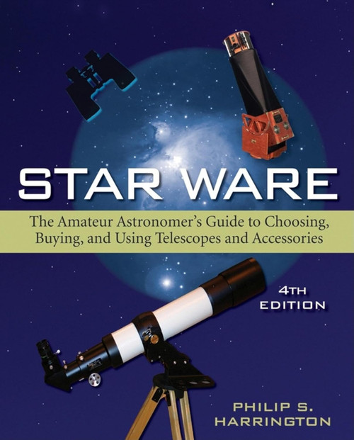 Star Ware: The Amateur Astronomer's Guide to Choosing Buying and
