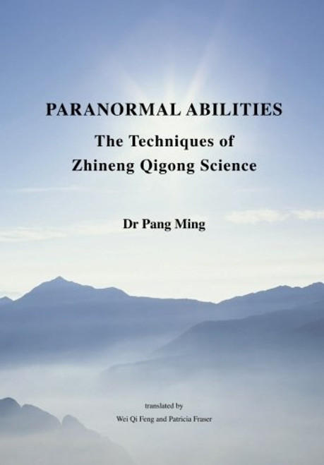 Paranormal Abilities: The Techniques of Zhineng Qigong Science