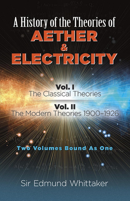 A History of the Theories of Aether & Electricity: Two Volumes Bound