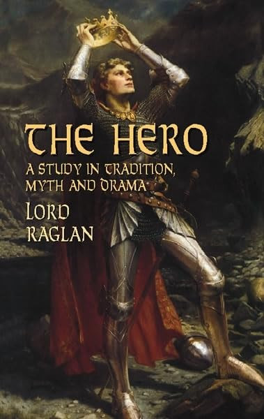 The Hero: A Study in Tradition Myth and Drama