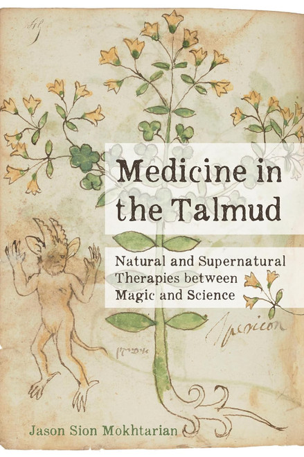 Medicine in the Talmud: Natural and Supernatural Therapies between