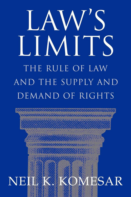 Law's Limits: Rule of Law and the Supply and Demand of Rights