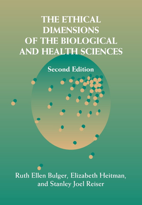 The Ethical Dimensions of the Biological and Health Sciences