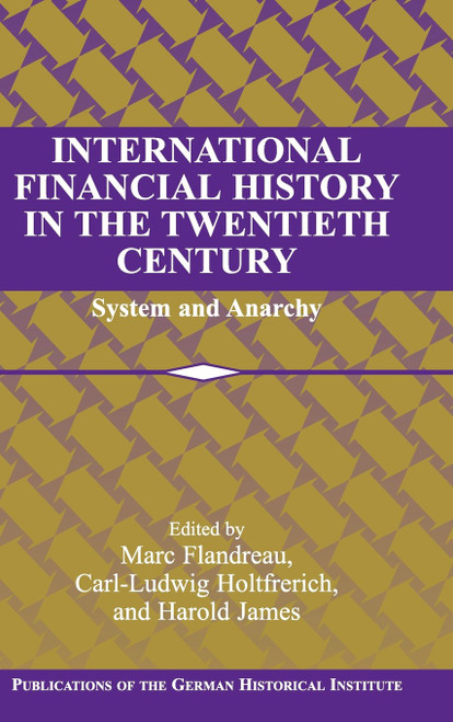 International Financial History in the Twentieth Century: System and