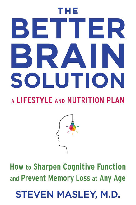 The Better Brain Solution: How to Sharpen Cognitive Function and