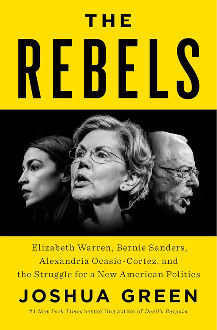 The Rebels: Elizabeth Warren Bernie Sanders Alexandria Ocasio-Cortez