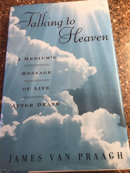 Talking to Heaven: A Medium's Message of Life After Death