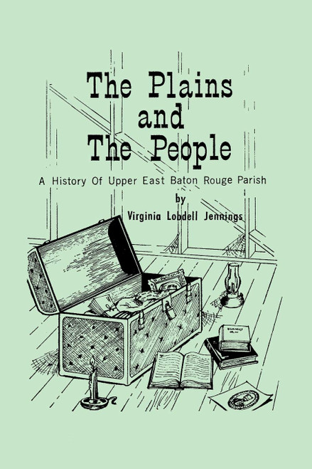 The Plains and the People: A History of Upper East Baton Rouge Parish