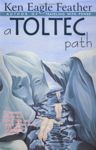 A Toltec Path: A User's Guide to the Teachings of Don Juan Matus