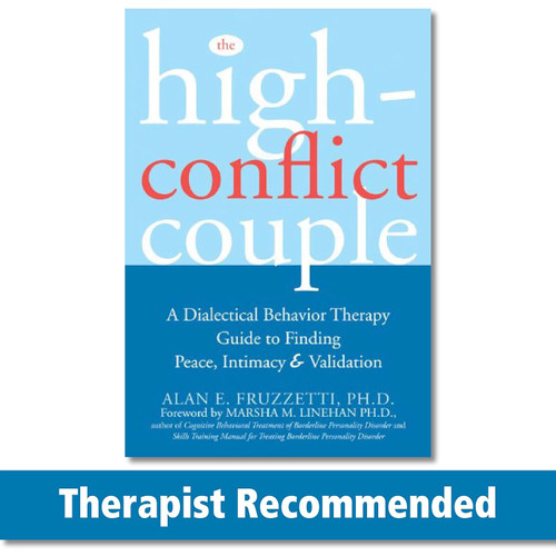 The High-Conflict Couple: A Dialectical Behavior Therapy Guide to