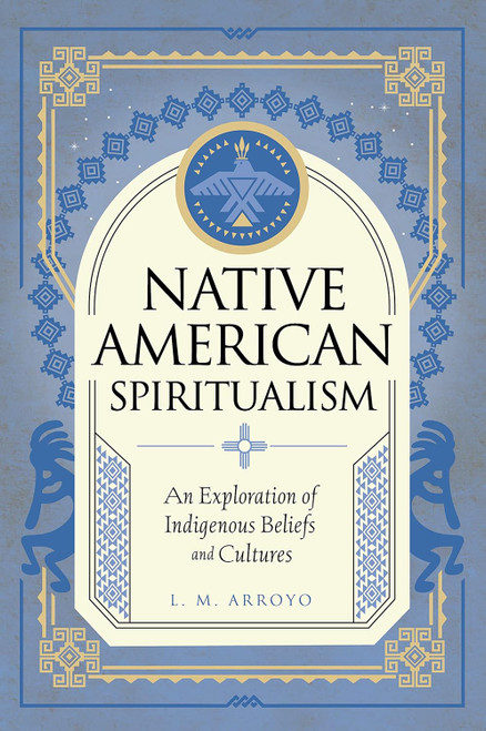 Native American Spiritualism: An Exploration of Indigenous Beliefs