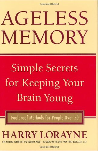Ageless Memory: Simple Secrets for Keeping Your Brain Young -