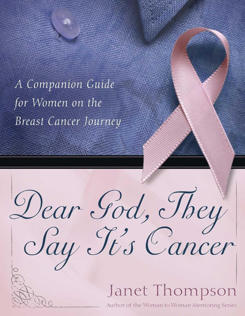 Dear God They Say It's Cancer: A Companion Guide for Women on the