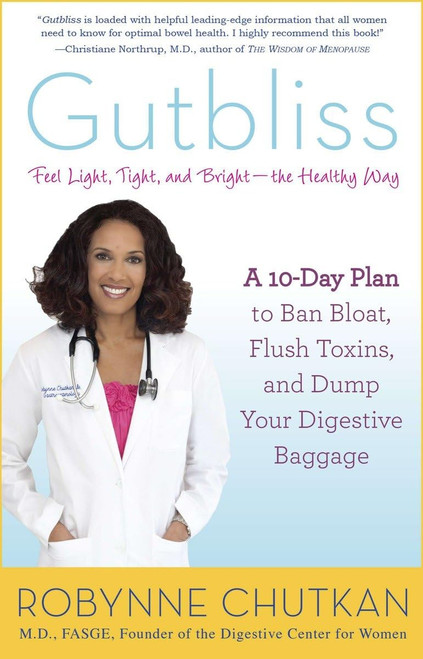 Gutbliss: A 10-Day Plan to Ban Bloat Flush Toxins and Dump Your