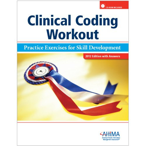 Clinical Coding Workout with Answers 2012: Practice Exercises for