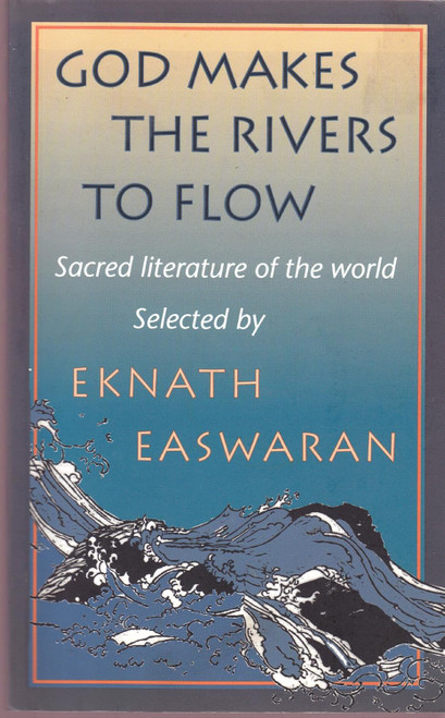 God Makes the Rivers To Flow: Sacred Literature of the World