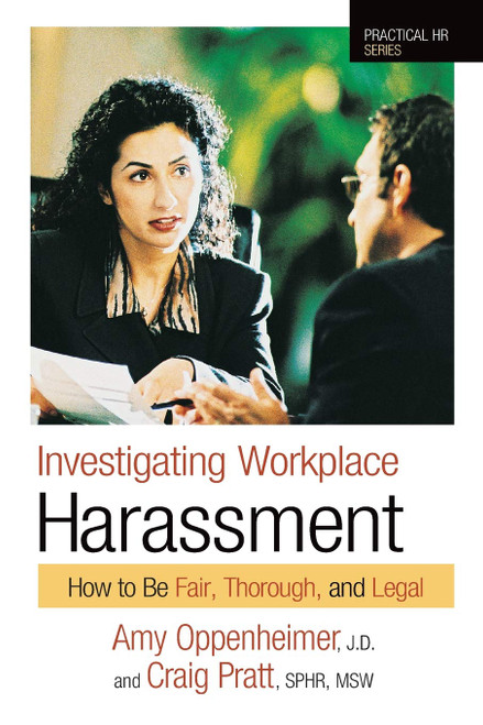 Investigating Workplace Harassment: How to Be Fair Thorough and Legal