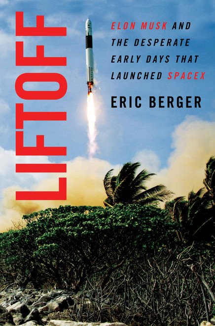 Liftoff: Elon Musk and the Desperate Early Days That