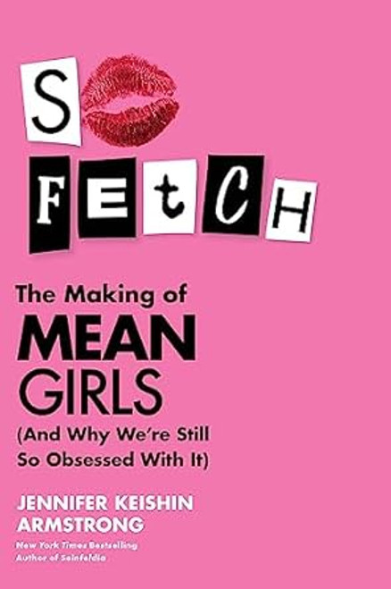 So Fetch: The Making of Mean Girls